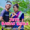 About Jeth Baisak Bitra Song